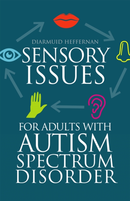 Sensory Issues for Adults with Autism Spectrum Disorder, Paperback / softback Book
