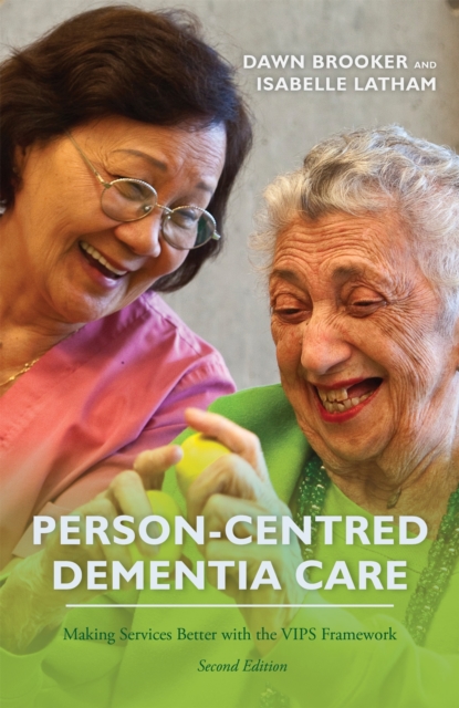 Person-Centred Dementia Care, Second Edition : Making Services Better with the Vips Framework, Paperback / softback Book