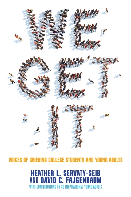 We Get It : Voices of Grieving College Students and Young Adults, Paperback / softback Book