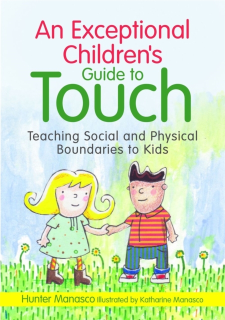 An Exceptional Children's Guide to Touch : Teaching Social and Physical Boundaries to Kids, Hardback Book