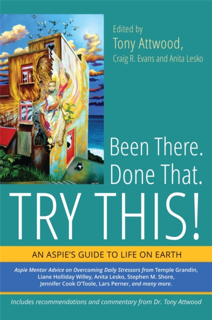 Been There. Done That. Try This! : An Aspie's Guide to Life on Earth, Paperback / softback Book
