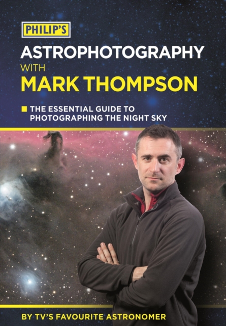 Philip's Astrophotography With Mark Thompson : The essential guide to photographing the night sky by TV's favourite astronomer, EPUB eBook