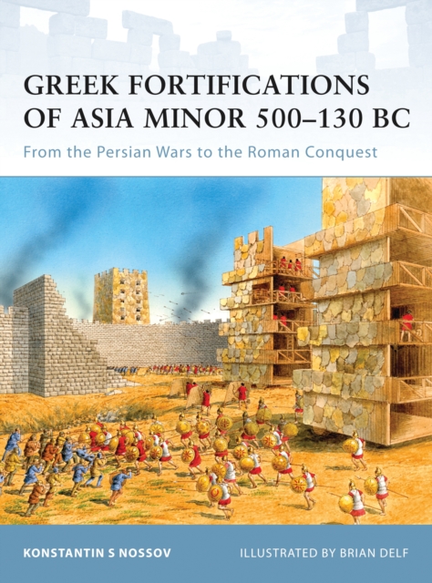 Greek Fortifications of Asia Minor 500–130 BC : From the Persian Wars to the Roman Conquest, PDF eBook