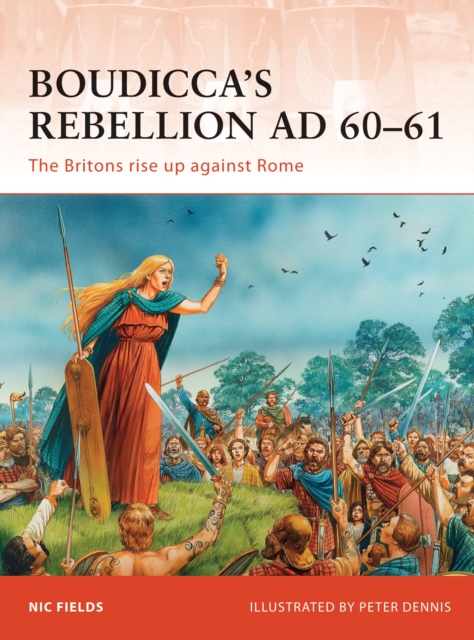 Boudicca’s Rebellion AD 60–61 : The Britons rise up against Rome, Paperback / softback Book