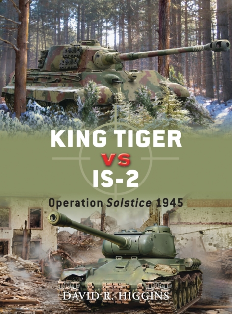 King Tiger vs IS-2 : Operation Solstice 1945, Paperback / softback Book