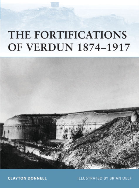 The Fortifications of Verdun 1874–1917, PDF eBook
