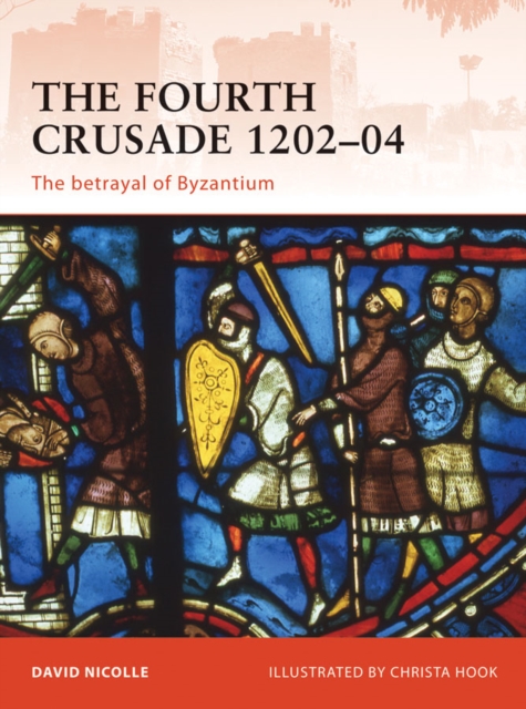 The Fourth Crusade 1202 04 : The betrayal of Byzantium, EPUB eBook