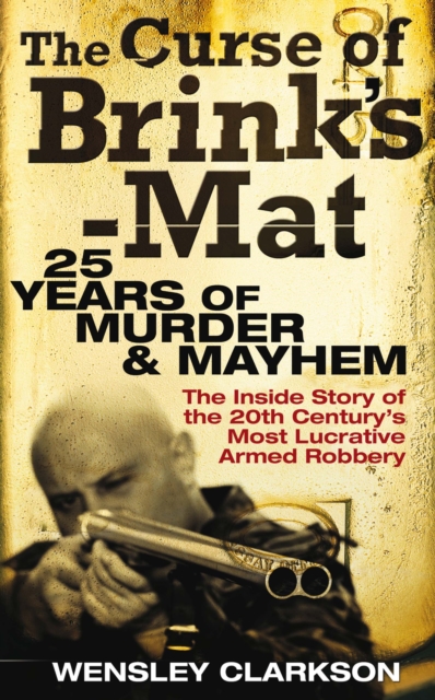 The Curse of Brink's-Mat : The story of the real-life robbery that inspired BBC drama  The Gold', EPUB eBook