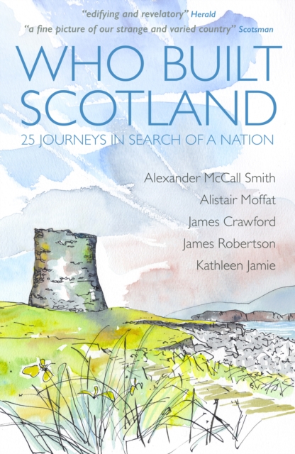 Who Built Scotland : Twenty-Five Journeys in Search of a Nation, Paperback / softback Book