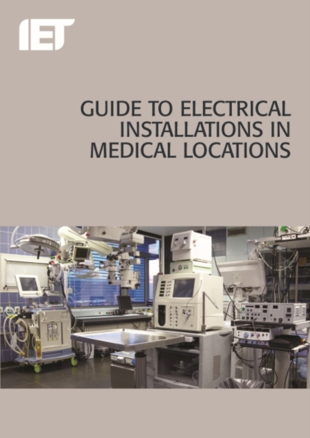 Guide to Electrical Installations in Medical Locations, Paperback / softback Book