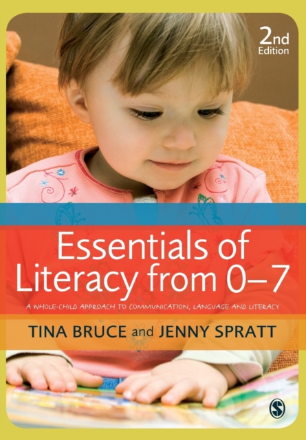 Essentials of Literacy from 0-7 : A Whole-Child Approach to Communication, Language and Literacy, Paperback / softback Book