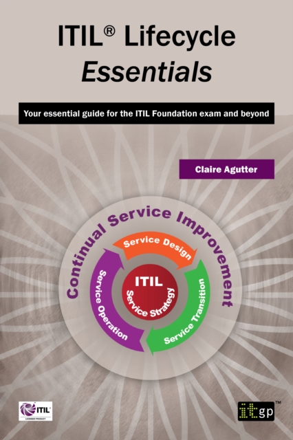 ITIL Lifecycle Essentials : Your essential guide for the ITIL Foundation exam and beyond, PDF eBook