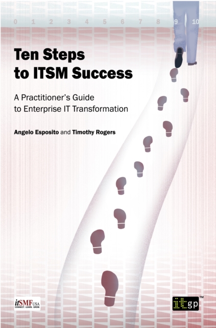 Ten Steps to ITSM Success : A Practitioner's Guide to Enterprise IT Transformation, PDF eBook