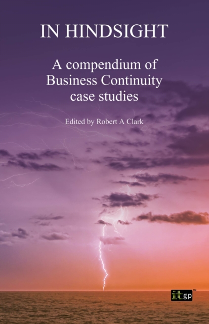 In Hindsight : A compendium of Business Continuity case studies, EPUB eBook