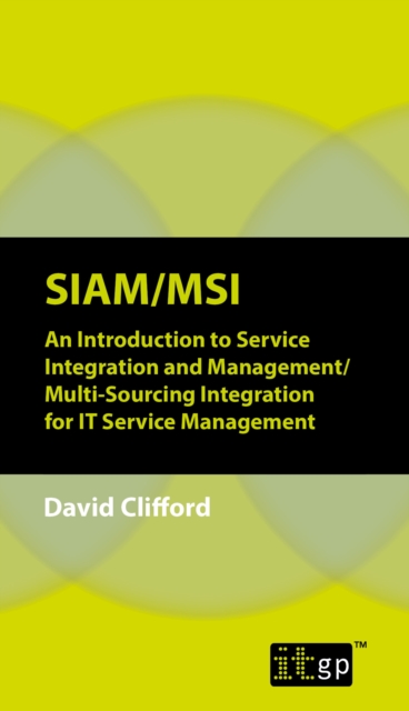 SIAM/MSI : An Introduction to Service Integration and Management/ Multi-Sourcing Integration for IT Service Management, PDF eBook