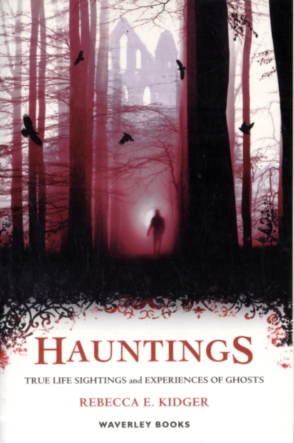 Hauntings : True Life Sightings and Experiences of Ghosts, Paperback / softback Book