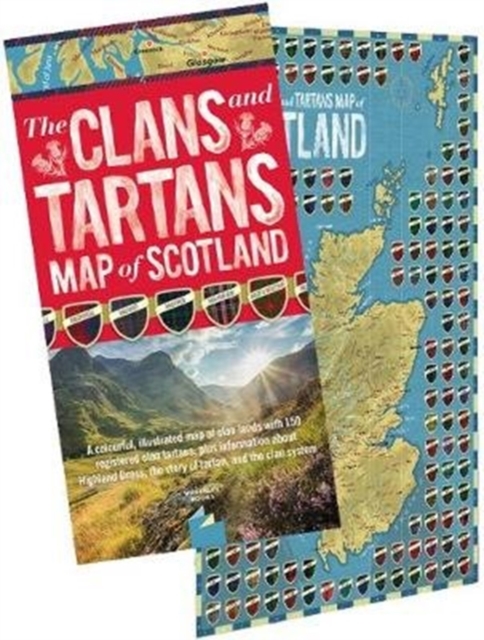 The Clans and Tartans Map of Scotland : Folded, with Cover - A colourful, illustrated map of clan lands with 150 registered clan tartans, plus information about Highland Dress, the story of tartan, an, Sheet map, folded Book
