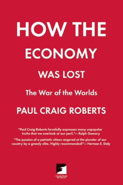 How the Economy Was Lost : The War of the Worlds, EPUB eBook