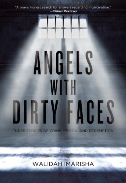 Angels with Dirty Faces : Three Stories of Crime, Prison, and Redemption, EPUB eBook