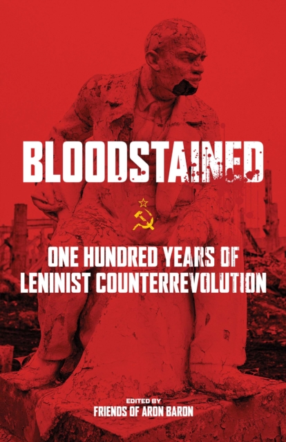 Bloodstained : One Hundred Years of Leninist Counterrevolution, EPUB eBook