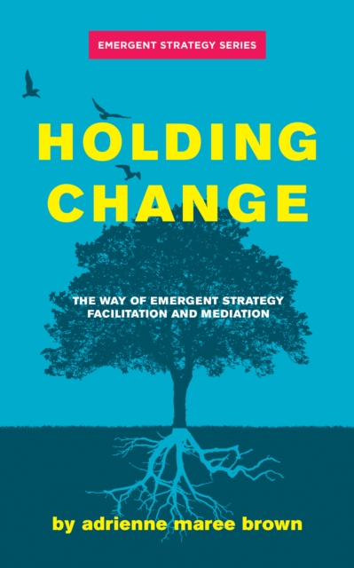 Holding Change : The Way of Emergent Strategy Facilitation and Mediation, EPUB eBook