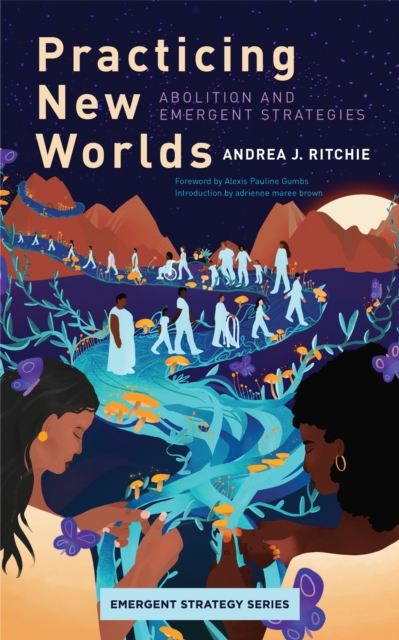 Practicing New Worlds : Abolition and Emergent Strategies, EPUB eBook