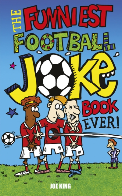 The Funniest Football Joke Book Ever!, Paperback / softback Book