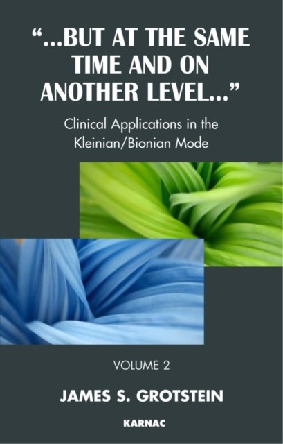 But at the Same Time and on Another Level : Clinical Applications in the Kleinian/Bionian Mode, PDF eBook
