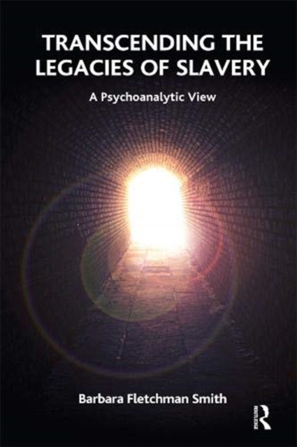 Transcending the Legacies of Slavery : A Psychoanalytic View, PDF eBook
