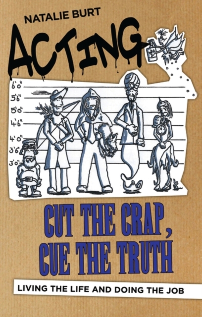 Acting: Cut the Crap, Cue the Truth : Living the Life and Doing the Job, EPUB eBook