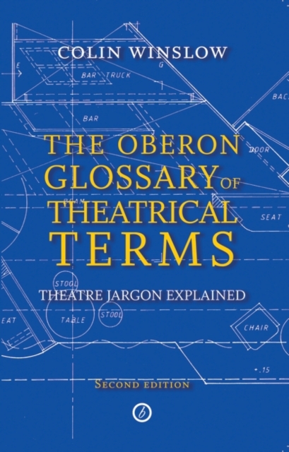 The Oberon Glossary of Theatrical Terms : Theatre Jargon Explained, EPUB eBook