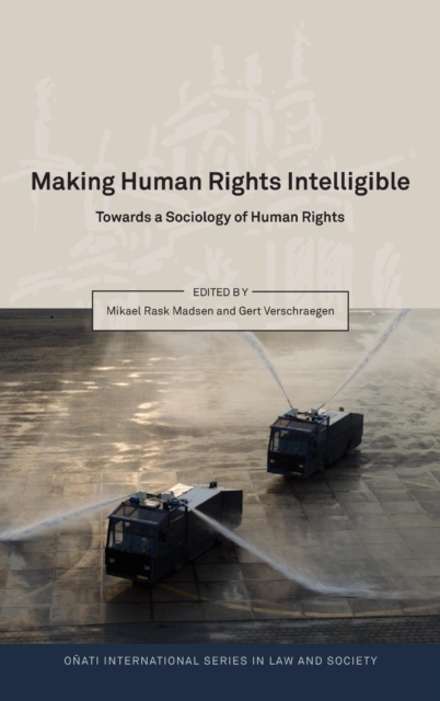 Making Human Rights Intelligible : Towards a Sociology of Human Rights, Hardback Book