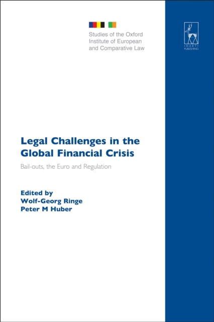 Legal Challenges in the Global Financial Crisis : Bail-outs, the Euro and Regulation, Hardback Book