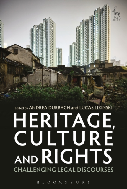 Heritage, Culture and Rights : Challenging Legal Discourses, Hardback Book