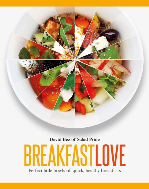 Breakfast Love : Perfect Little Bowls for Quick, Healthy Breakfasts, EPUB eBook