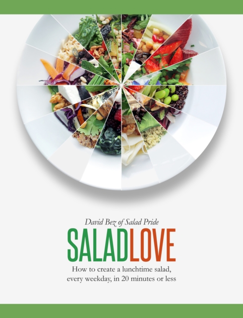 Salad Love : How to Create a Lunchtime Salad, Every Weekday, in 20 Minutes or Less, EPUB eBook