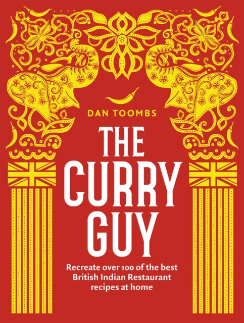 The Curry Guy : Recreate Over 100 of the Best British Indian Restaurant Recipes at Home, Hardback Book