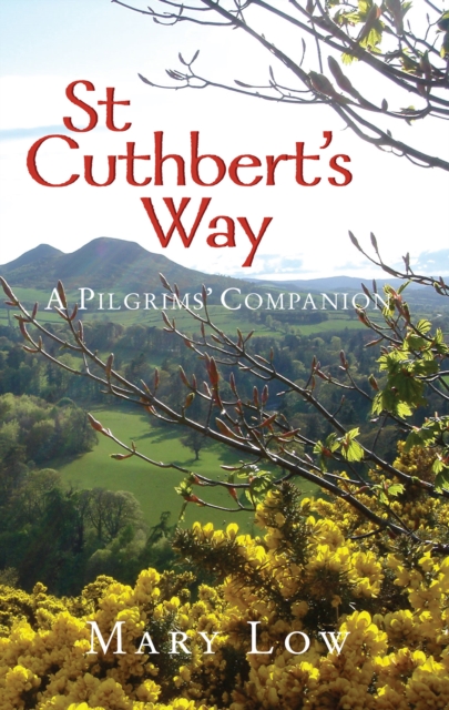 St Cuthbert's Way : A pilgrims' companion, EPUB eBook