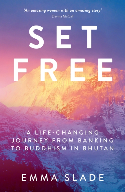 Set Free : A Life-Changing Journey from Banking to Buddhism in Bhutan, Paperback / softback Book