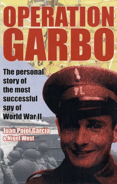 Operation Garbo : The Personal Story of the Most Successful Spy of World War II, Paperback / softback Book