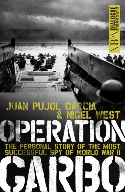 Operation Garbo : The Personal Story of the Most Successful Spy of World War II, EPUB eBook