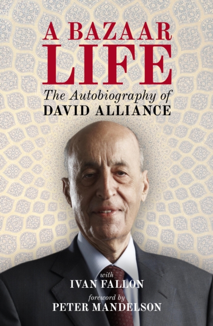 A Bazaar Life : The Autobiography of David Alliance: the Autobiography of David Alliance, EPUB eBook