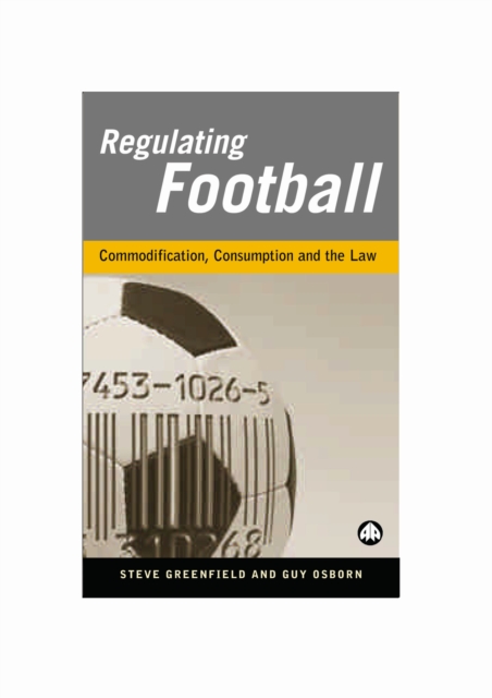 Regulating Football : Commodification, Consumption and the Law, PDF eBook