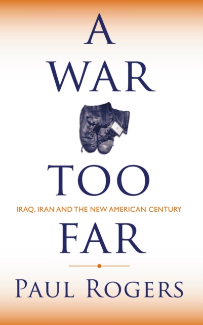 A War Too Far : Iraq, Iran and the New American Century, PDF eBook