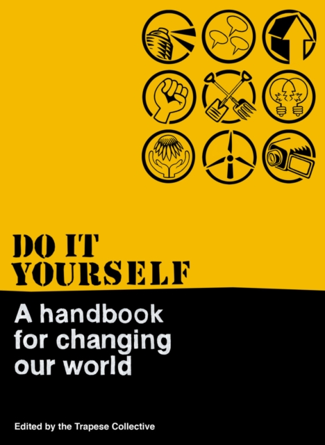 Do It Yourself : A Handbook For Changing Our World, PDF eBook