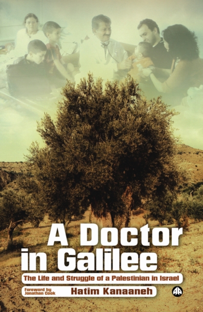 A Doctor in Galilee : The Life and Struggle of a Palestinian in Israel, PDF eBook