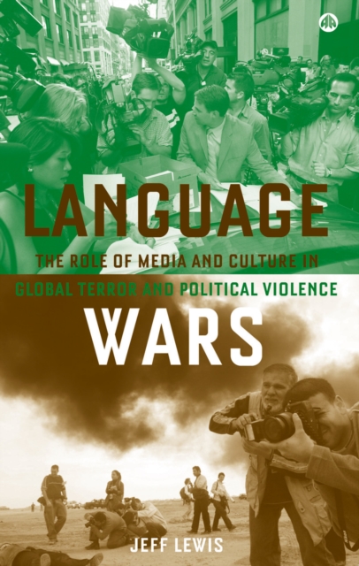 Language Wars : The Role of Media and Culture in Global Terror and Political Violence, PDF eBook