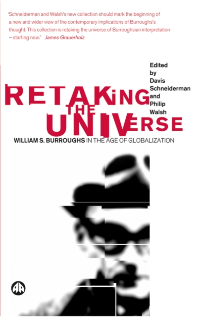 Retaking the Universe : William S. Burroughs in the Age of Globalization, PDF eBook