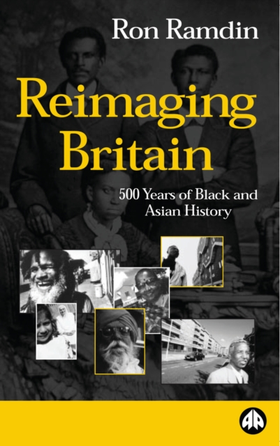 Reimaging Britain : 500 Years of Black and Asian History, PDF eBook