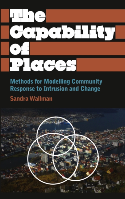 The Capability of Places : Methods for Modelling Community Response to Intrusion and Change, PDF eBook